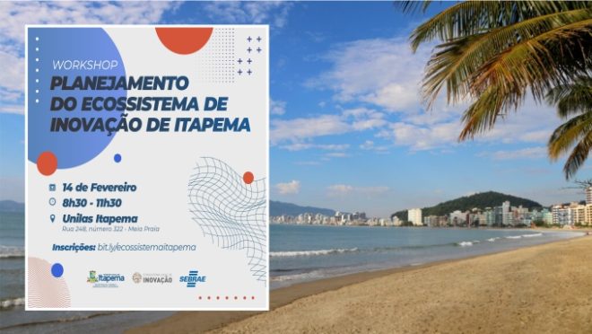 1º Workshop do Planejamento e Desenvolvimento do Ecossistema de Inovação de Itapema será na próxima terça-feira (14)